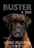 Pelecanos, George | Buster: A Dog | Signed First Edition Book
