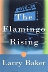 Baker, Larry / Flamingo Rising, The / First Edition Book