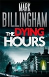 Billingham, Mark / Dying Hours, The / Signed First Edition Uk Book