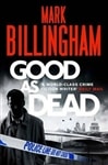 Little, Brown UK Billingham, Mark / Good as Dead / Signed First Edition UK Book