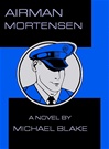 unknown Blake, Michael / Airman Mortensen / First Edition Book