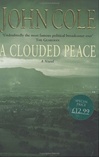 unknown Cole, John / Clouded Peace, A / First Edition UK Book