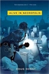Riverhead Books Dorst, Doug / Alive in Necropolis / Signed First Edition Trade Paper Book
