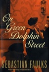 unknown Faulks, Sebastian / On Green Dolphin Street / First Edition Book
