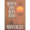 unknown Faust, Ron / When She Was Bad / First Edition Book