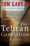 Harper Collins Gabbay, Tom / Tehran Conviction / Signed First Edition Book