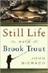 Simon & Schuster Gierach, John / Still Life with Brook Trout / First Edition Book