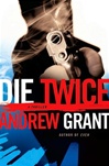 Grant, Andrew / Die Twice / Signed First Edition Book
