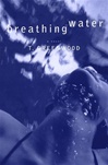 unknown Greenwood, T. / Breathing Water / First Edition Book