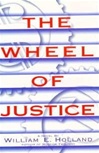 unknown Holland, William / Wheel of Justice, The / First Edition Book