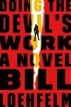 MPS Loehfelm, Bill / Doing the Devil's Work / Signed First Edition Book