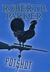 unknown Parker, Robert B. / Potshot / Signed First Edition Book