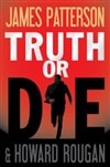 Patterson, James & Roughan, Howard / Truth Or Die / First Edition Book