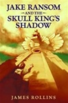 Harper Collins Rollins, James / Jake Ransom and the Skull King's Shadow / Signed First Edition Book