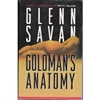 unknown Savan, Glenn / Goldman's Anatomy / First Edition Book