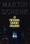 unknown Schenk, Martin / Small Dark Place, A / First Edition Book
