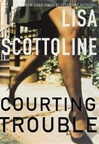 unknown Scottoline, Lisa / Courting Trouble / Signed First Edition Book
