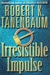 unknown Tanenbaum, Robert K. / Irresistible Impulse / Signed First Edition Book