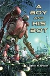 unknown Wilson, Daniel H. / Boy and His Bot, A / Signed First Edition Book