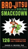 Bloomsbury Wilson, Daniel H. / Bro-Jitsu: The Martial Art of Sibling Smackdown / Signed 1st Edition Mass Market Paperback Book