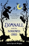 Wrigley, Sylvia Spruck / Domnall And The Borrowed Child / First Edition Trade Paper Book