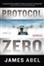 Abel, James (Reiss, Bob) | Protocol Zero | Signed First Edition Copy