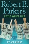 Robert B. Parker's Little White Lies | Atkins, Ace | Signed First Edition Book