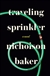 Baker, Nicholson | Traveling Sprinkler | Signed First Edition Copy