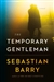 Barry, Sebastian | Temporary Gentleman, The | Signed First Edition Copy