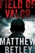 Betley, Matthew | Field of Valor | Signed First Edition Copy