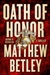 Betley, Matthew | Oath of Honor | Signed First Edition Copy