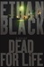 Black, Ethan (Reiss, Bob) | Dead for Life | Unsigned First Edition Copy