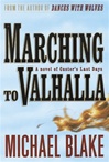 Marching to Valhalla | Blake, Michael | First Edition Book