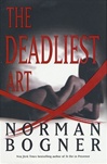 Deadliest Art, The | Bogner, Norman | First Edition Book