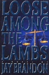 Loose Among the Lambs | Brandon, Jay | First Edition Book