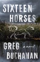 Buchanan, Greg | Sixteen Horses | Signed First Edition Book