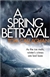 Spring Betrayal, A | Callaghan, Tom | Signed First UK Edition Book