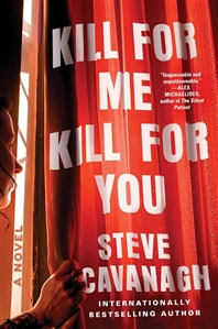 Cavanagh, Steve | Kill for Me, Kill for You | Signed First Edition Book