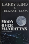 Moon Over Manhattan | Cook, Thomas H. & King, Larry | Signed First Edition Book