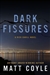 Coyle, Matt | Dark Fissures | Signed First Edition Copy