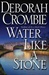 Water Like a Stone | Crombie, Deborah | Signed First Edition Book