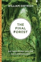 Final Forest, The - Big Trees, Forks, and the Pacific Northwest | Dietrich, William | Signed First Edition Trade Paper Book