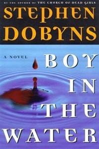 Boy in the Water | Dobyns, Stephen | First Edition Book