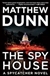 Dunn, Matthew | Spy House, The | Signed First Edition Copy