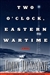 Dunning, John | Two O'Clock, Eastern Wartime | Unsigned First Edition Copy