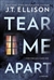 Ellison, J.T. | Tear Me Apart | Signed First Edition Copy