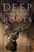 Deep Roots by Ruthanna Emrys | First Edition Book