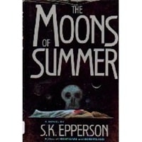 Moons of Summer, The | Epperson, S.K. | Signed First Edition Book