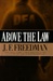 Above the Law | Freedman, J.F. | Signed First Edition Book