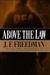 Freedman, J.F. | Above the Law | Signed First Edition Copy